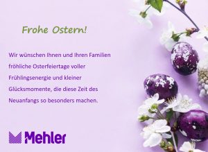 Fröhliche Ostergrüße sendet MEHLER